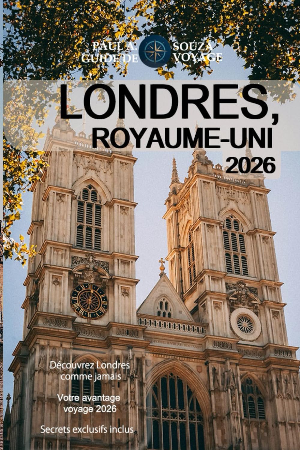 LONDRES, ROYAUME UNI GUIDE DE VOYAGE 2026: Conseils essentiels, informations locales, itinéraires et outils pratiques pour une expérience londonienne inoubliable