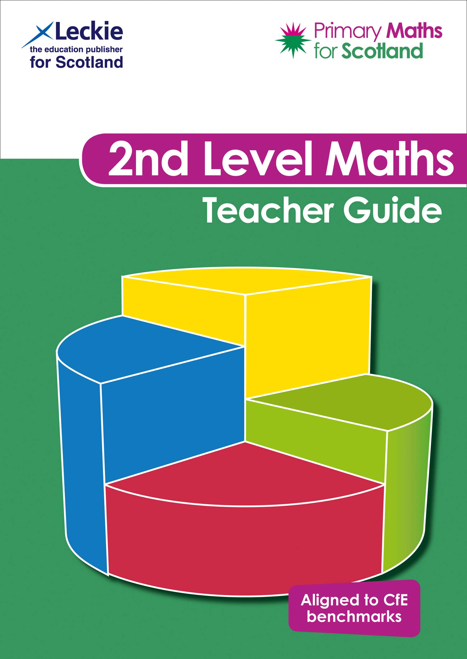 Second Level Teacher Guide: For Curriculum for Excellence Primary Maths