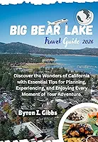Big Bear Lake Travel Guide 2026: Discover the Wonders of California with Essential Tips for Planning, Experiencing, and Enjoying Every Moment of Your Adventure.