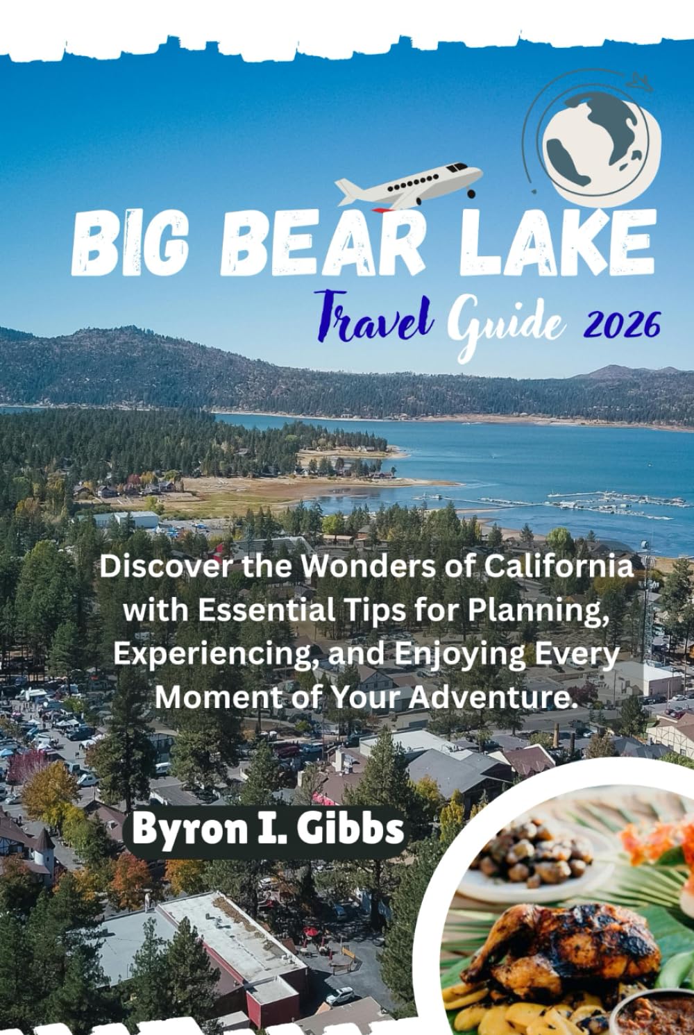 Big Bear Lake Travel Guide 2026: Discover the Wonders of California with Essential Tips for Planning, Experiencing, and Enjoying Every Moment of Your Adventure.      Hardcover – Large Print, November 28, 2025