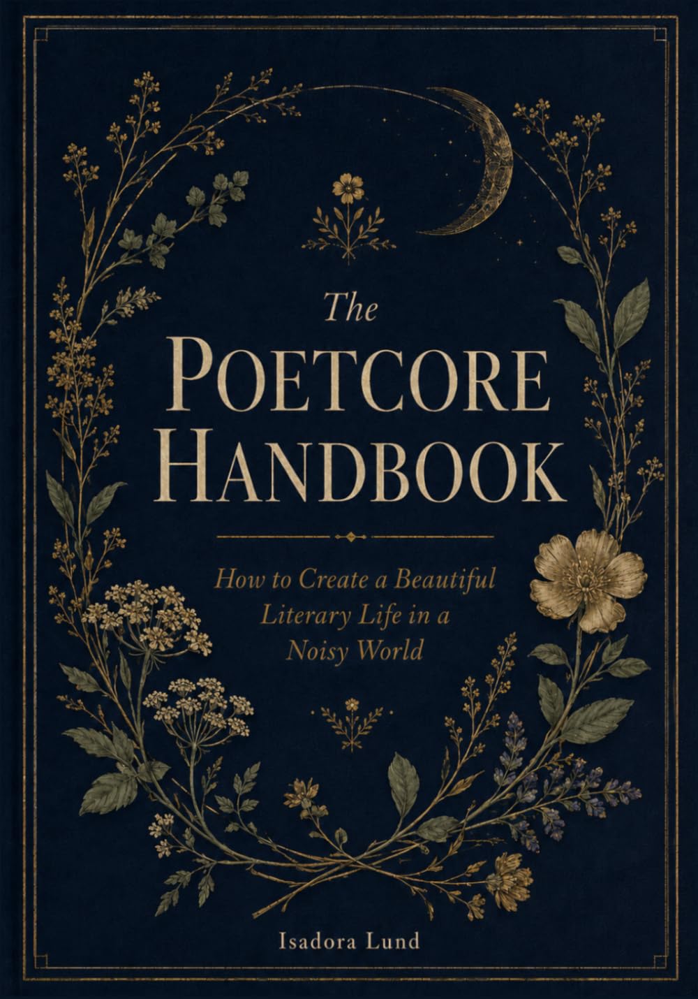 The Poetcore Handbook: How to Create a Beautiful Literary Life in a Noisy World