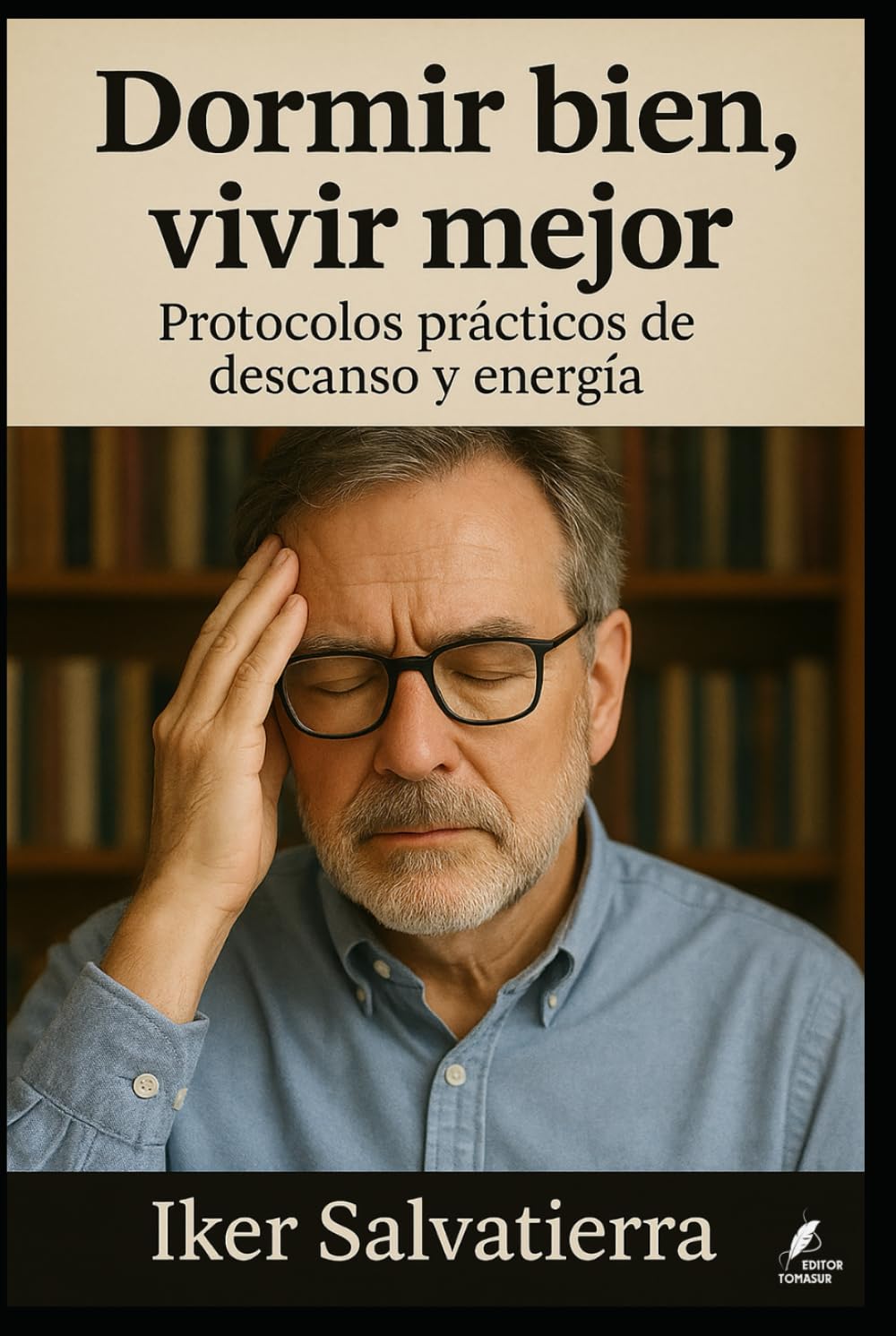 Dormir bien, vivir mejor: Protocolos prácticos de descanso y energía (Claves del Mundo Moderno)