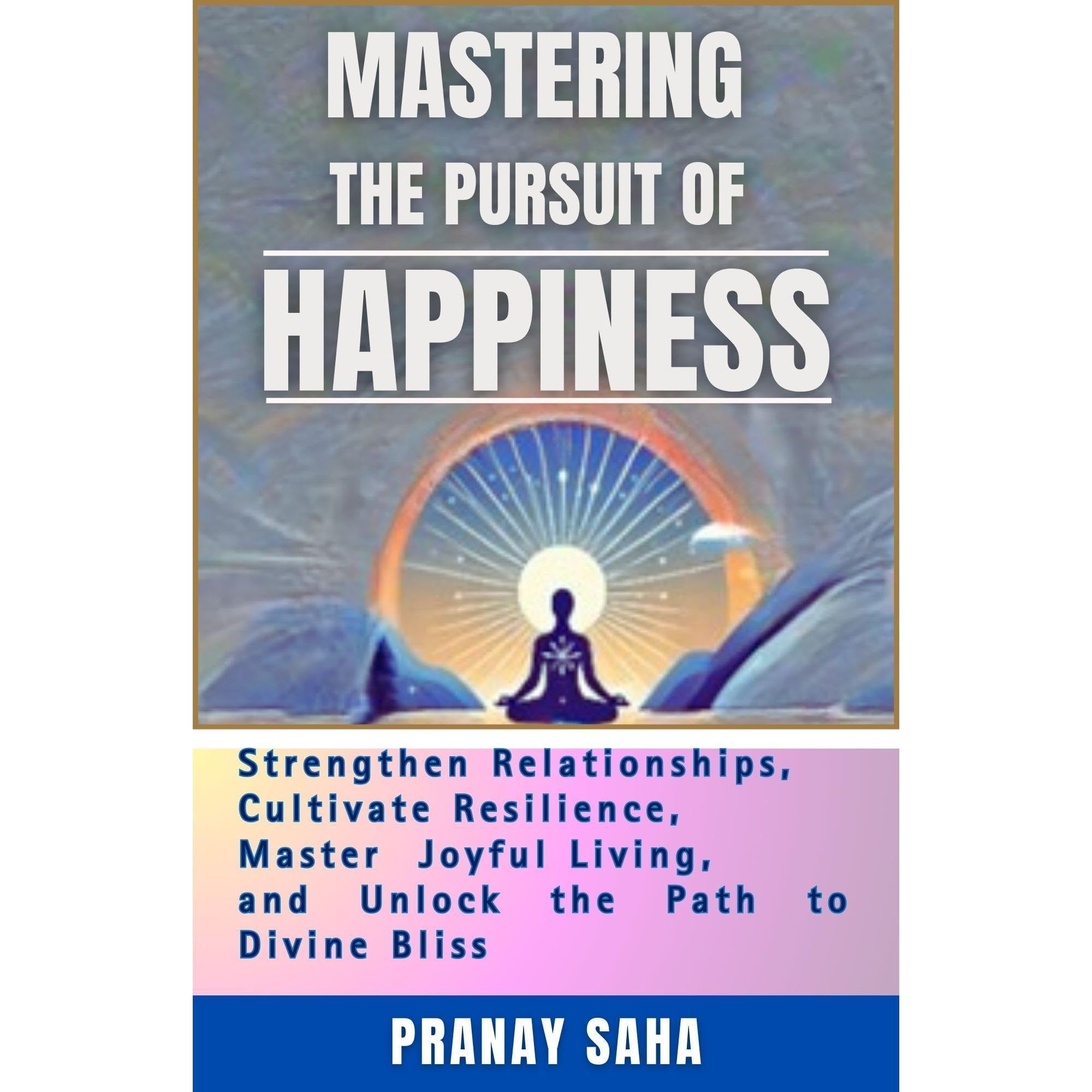 MASTERING The PURSUIT Of HAPPINESS