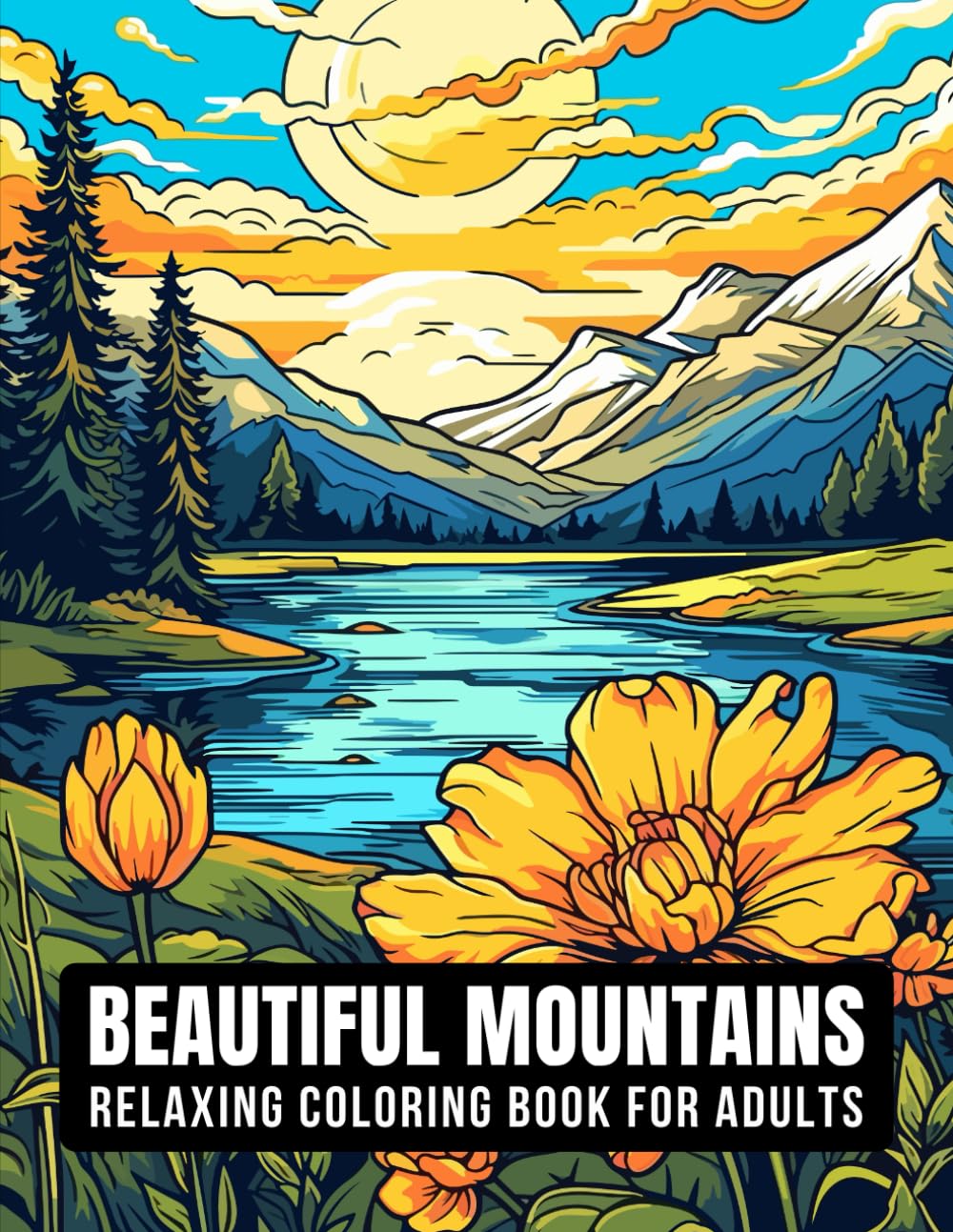 Beautiful Mountains – Relaxing Coloring Book for Adults in Pursuit of Stress Relief – 50 Calming and Beautiful Designs Displaying Tranquil Landscapes, ... Nature, Majestic Animals and Much More