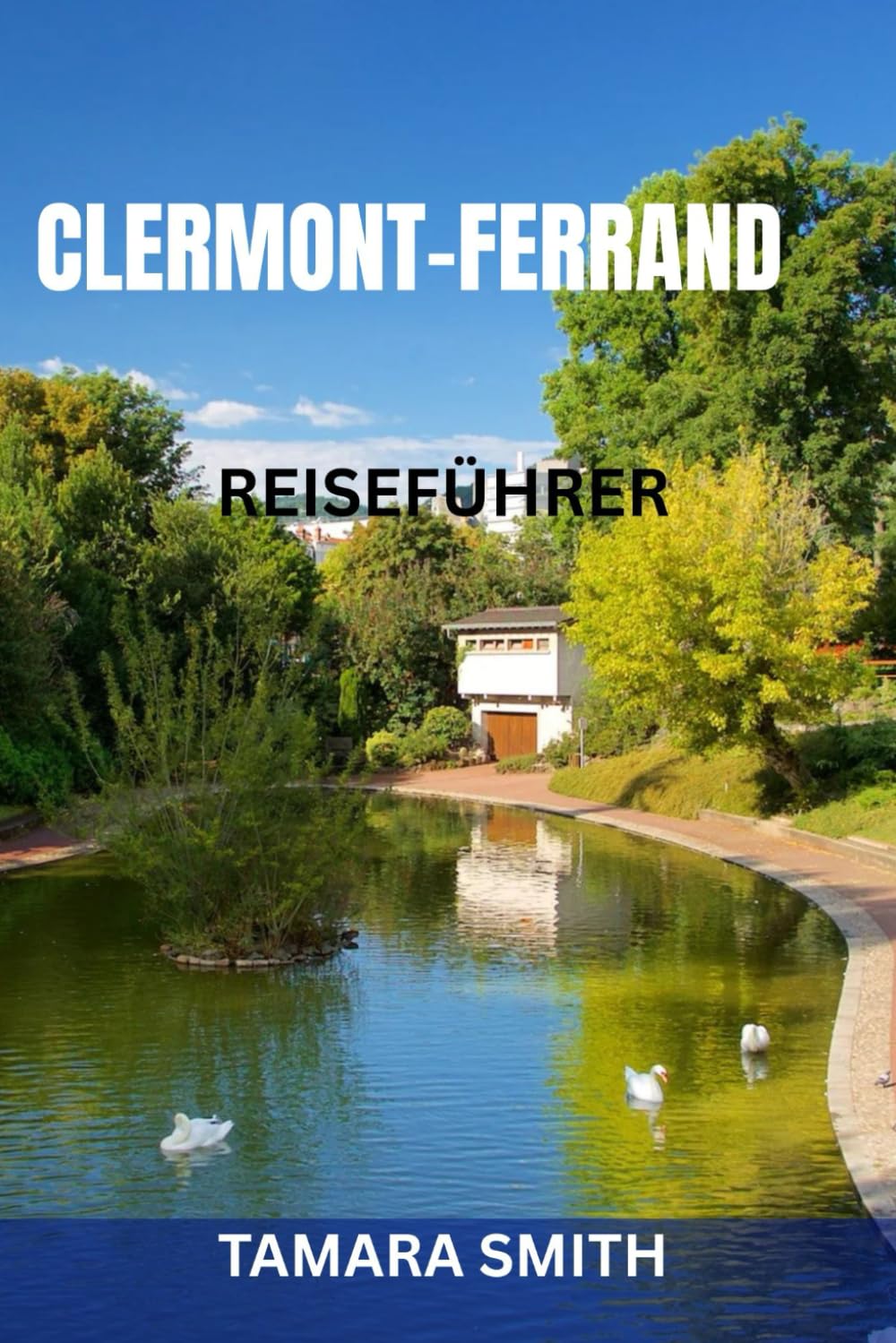 CLERMONT-FERRAND REISEFÜHRER: Sehenswürdigkeiten, Geheimtipps, Essen, Tagesausflüge, Transport & Insider-Tipps