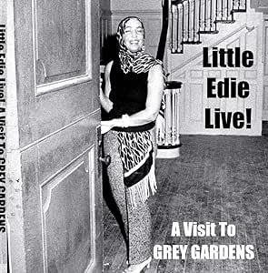 Little Edie Live! A Visit To Grey Gardens