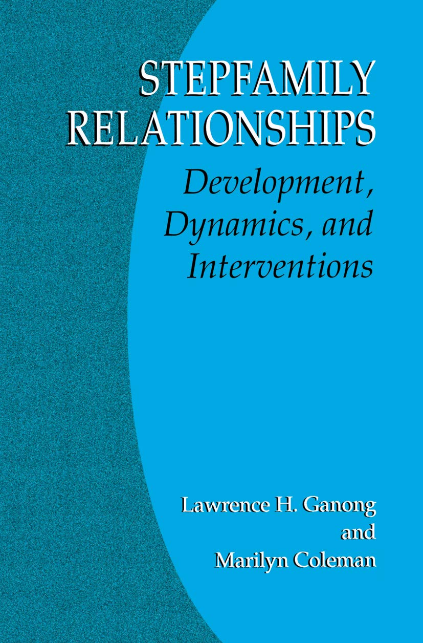 Stepfamily Relationships: Development, Dynamics, and Interventions