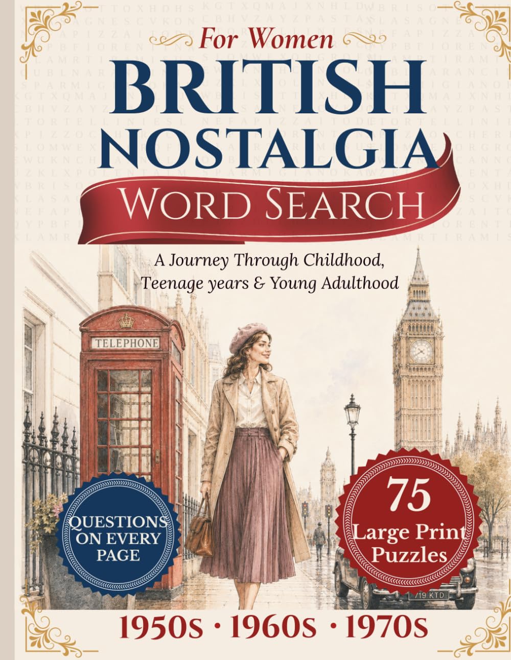 British Nostalgia Word Search for Women: 75 Large Print Puzzles from the 1950s, 1960s & 1970s with a Nostalgic Question on Every Page