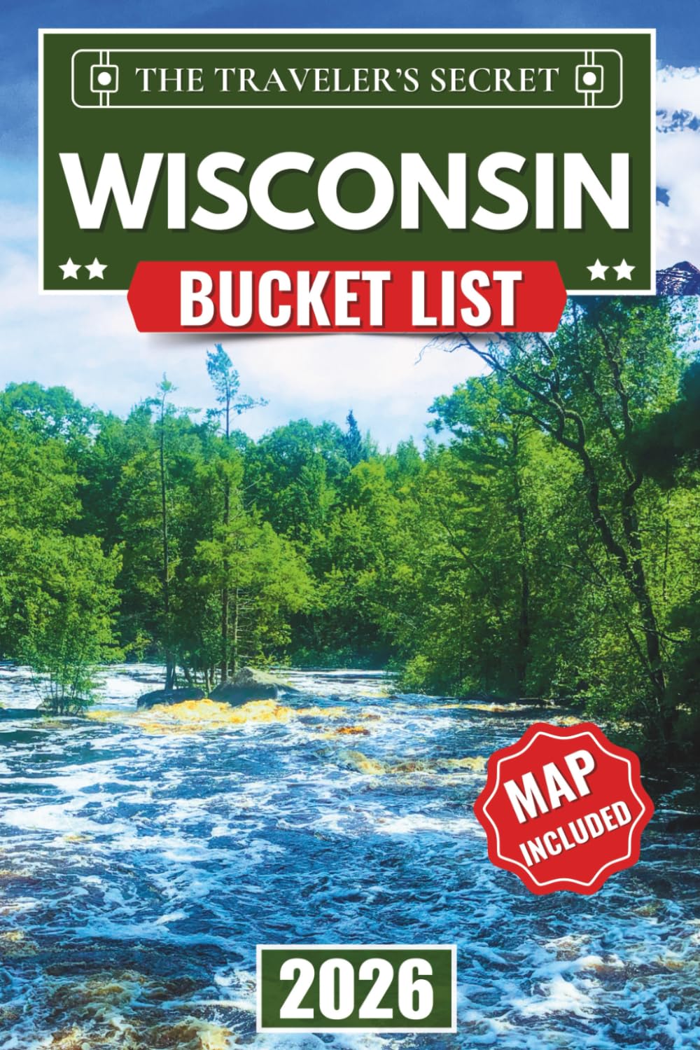 Wisconsin Bucket List: Explore Milwaukee, Madison, Door County, Wisconsin Dells, Apostle Islands, and the World’s Largest Six-Pack with 110 Essential Travel Stops, Maps, GPS & Insider Tips — A Com...      Paperback – October 3, 2025