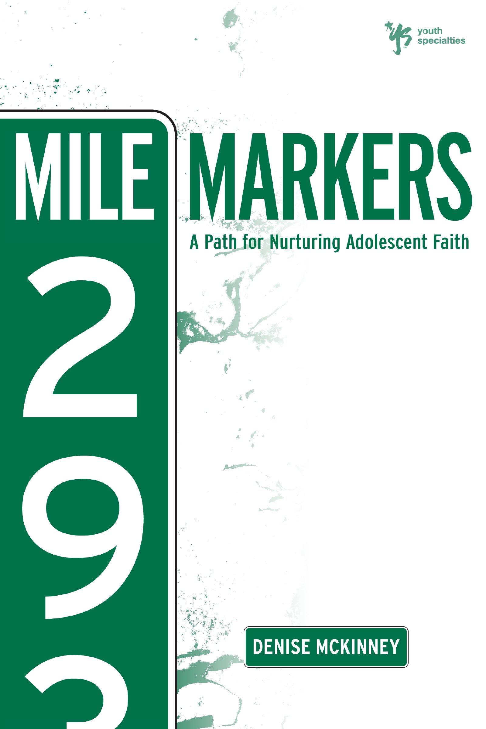 Mile Markers: A Path for Nurturing Adolescent Faith (Youth Specialties)