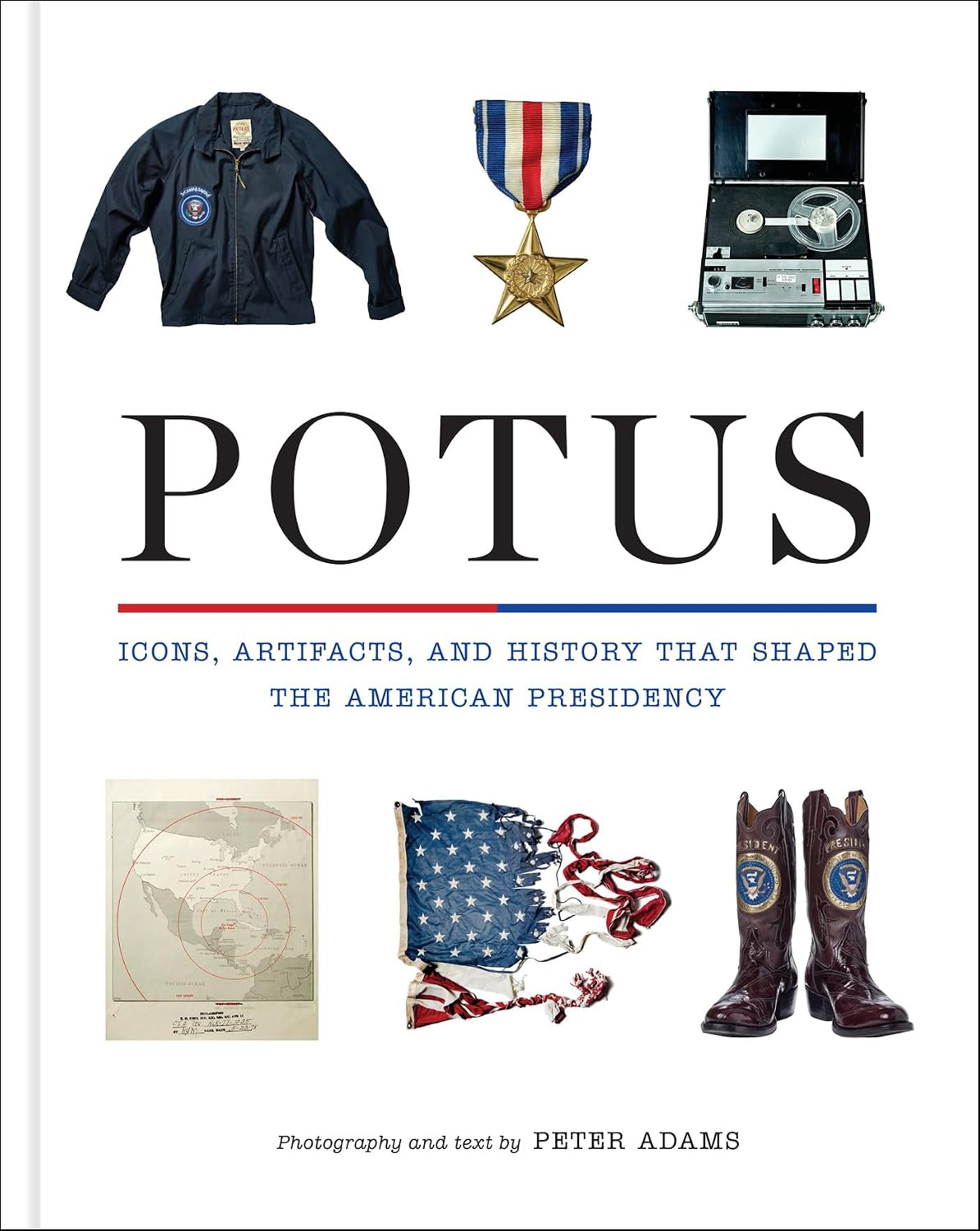 POTUS: Icons, Artifacts, and History That Shaped the American Presidency