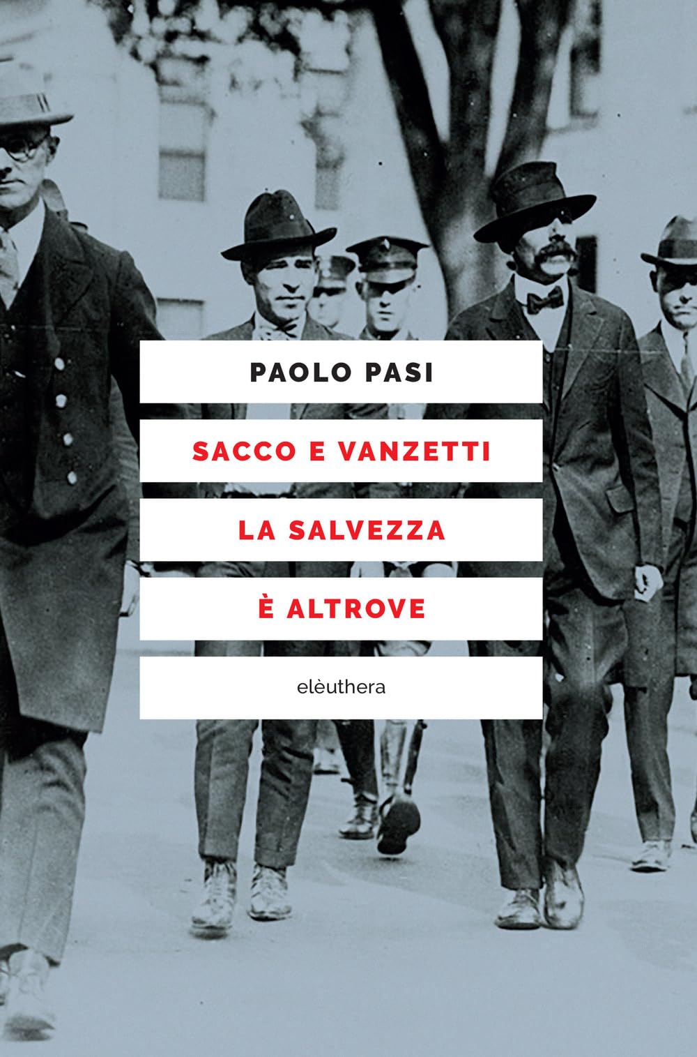 Sacco E Vanzetti La Salvezza È Altrove - 4