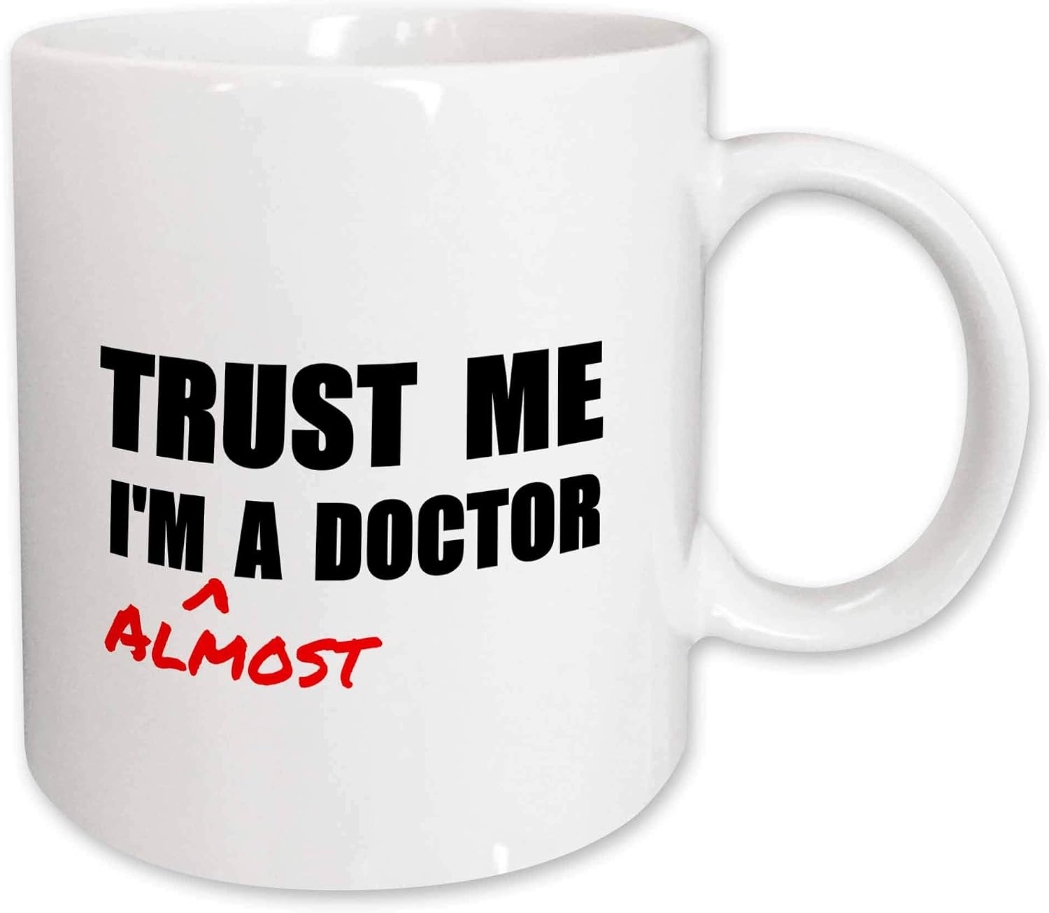 3dRose mug_195601_2 Trust Me Im Almost a Doctor Medical Medicine Or Phd Humor Student Gift Ceramic Mug, 15-Ounce