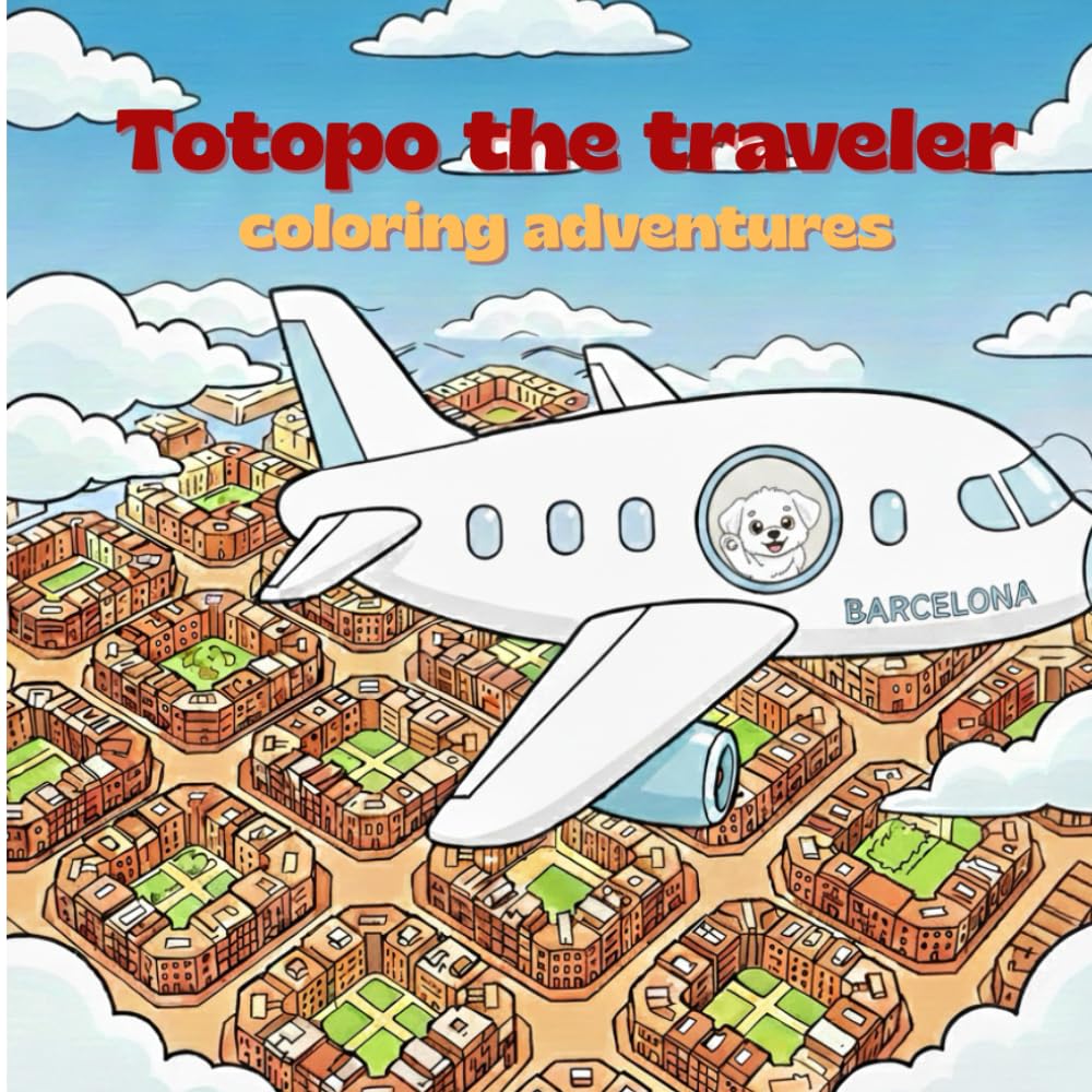 Totopo the traveler visits Barcelona: Activity book for coloring and discovering the secrets of the city as a family (for children over 3 years old)