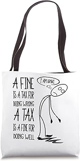 Broke No Money Taxpayer A Fine Is A Tax A Tax Is A Fine Joke Tote Bag