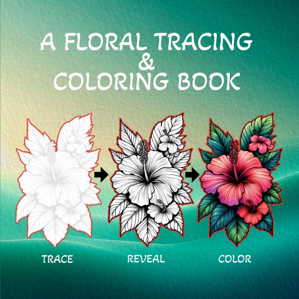 A Floral Tracing & Coloring Book: Uncover Hidden Blossoms in this Engaging Ink and Pen Illustration that Challenges You to Trace, Reveal, and Color Blooming Flowers.