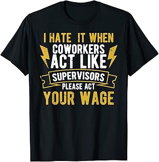 Act Your Wage - Fun Gift T-Shirt For Office Politics T-Shirt