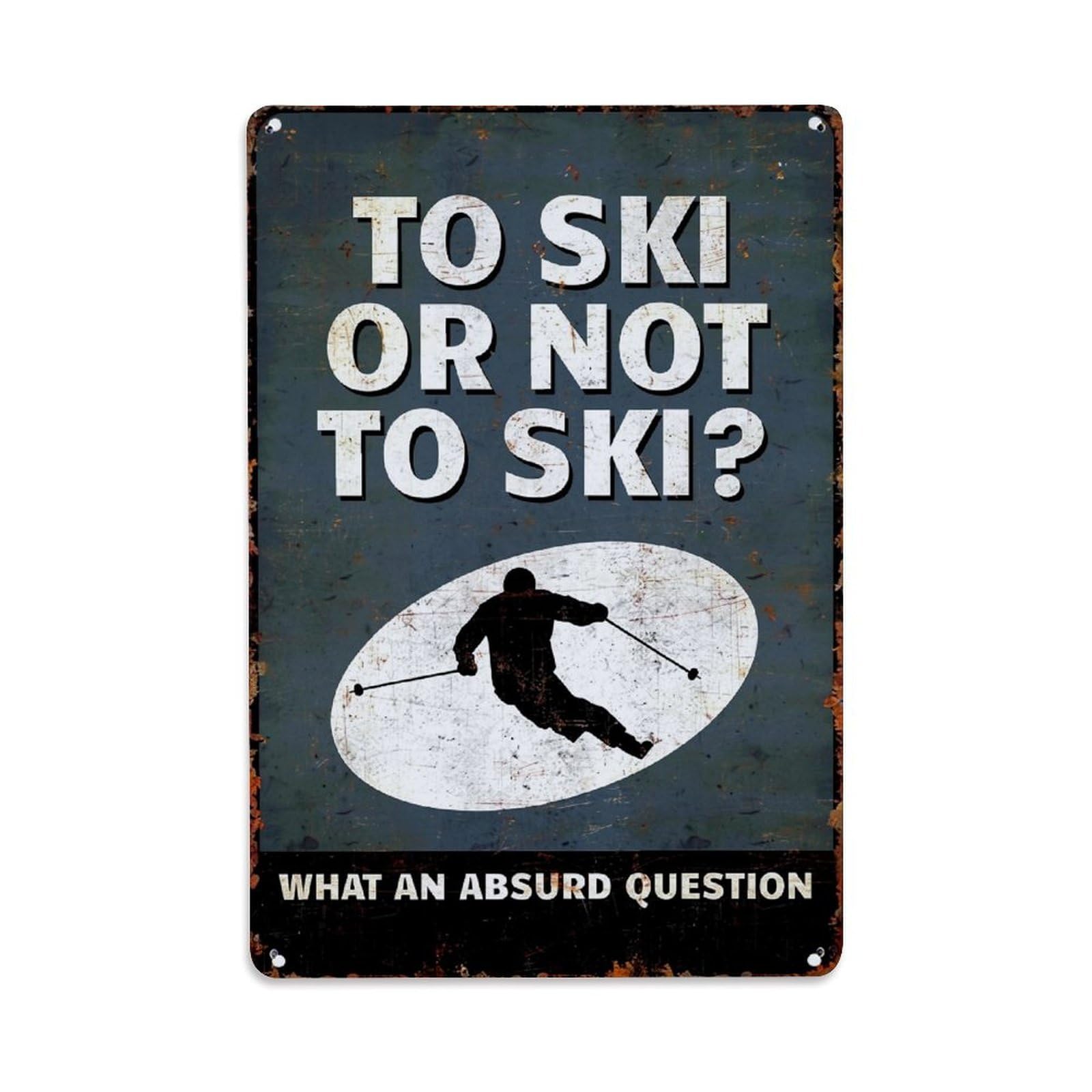 To Ski Or Not To Ski Retro Metal Tin Sign, Vintage Metal Poster for home, Gaming Room, Studio Workshop,Bar,Garage Wall Art Decor 8x12 Inch