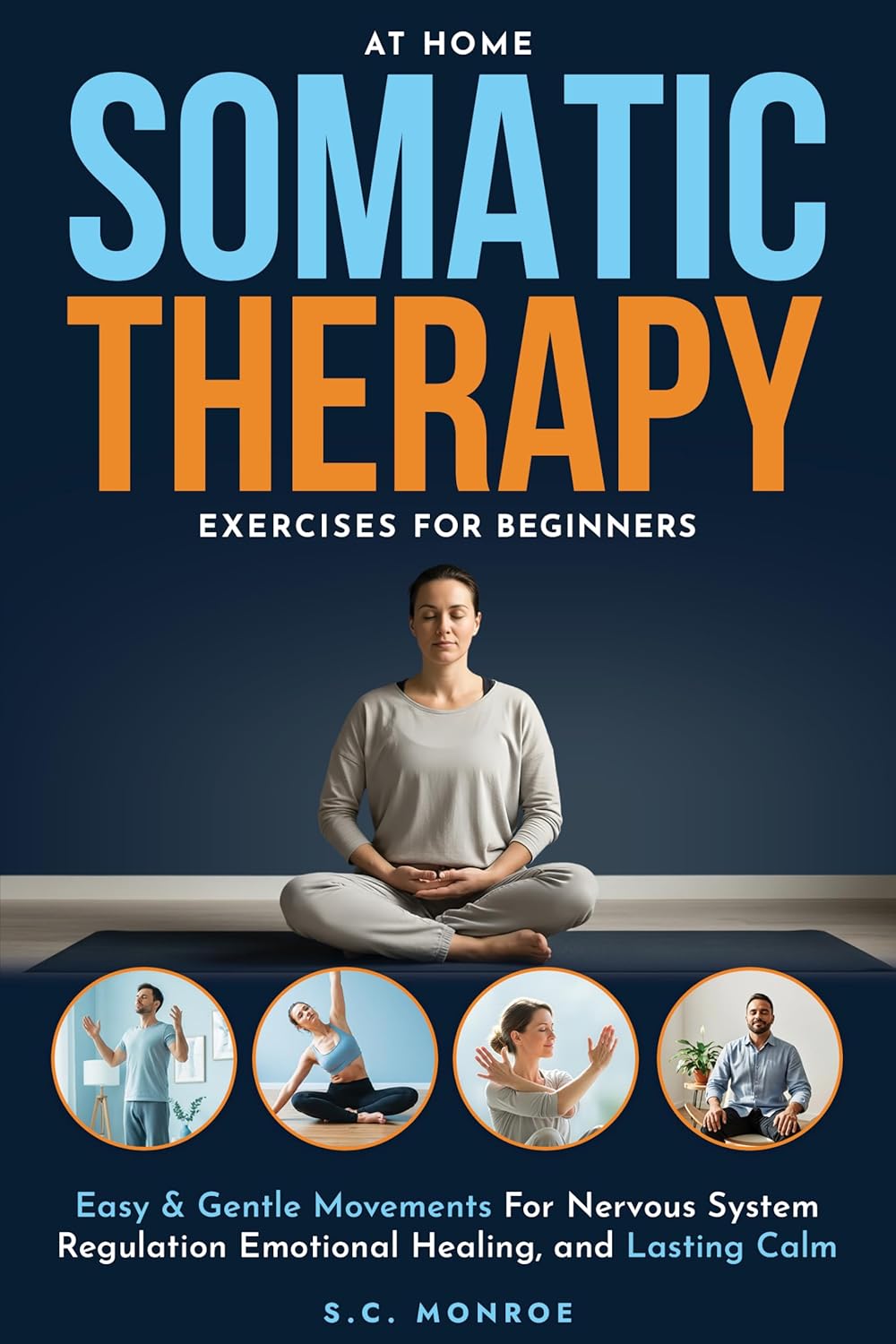 At Home Somatic Therapy Exercises For Beginners: Easy & Gentle Movements For Nervous System Regulation Emotional Healing, And Lasting Calm      Kindle Edition