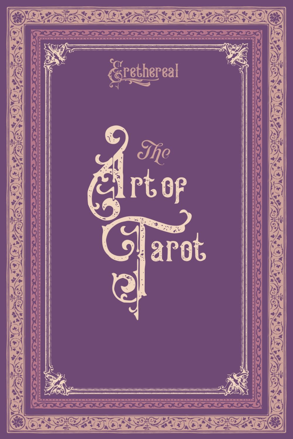 The Art of Tarot: Learn to See Beyond the Cards: How to Read Tarot Cards for Beginners with Meanings, Spreads & Shadow Work