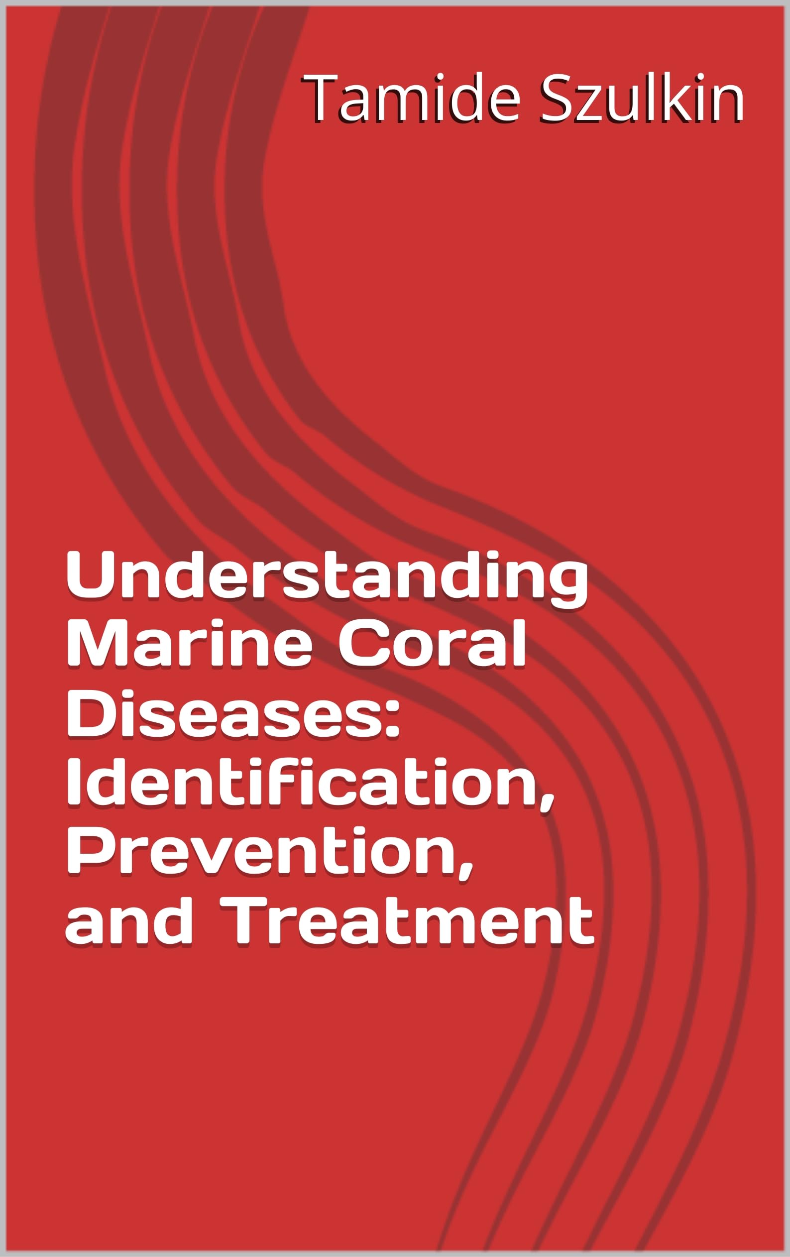 Understanding Marine Coral Diseases: Identification, Prevention, and Treatment (Portuguese Edition)