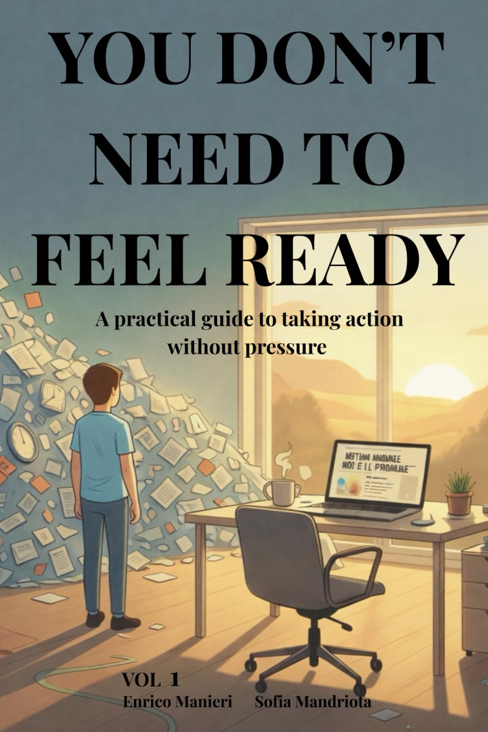 YOU DON’T NEED TO FEEL READY: A practical guide to taking action without pressure Vol. 1/3