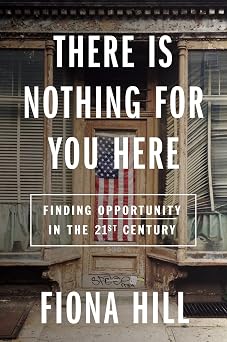There Is Nothing For You Here Finding Opportunity in the Twenty-First Century