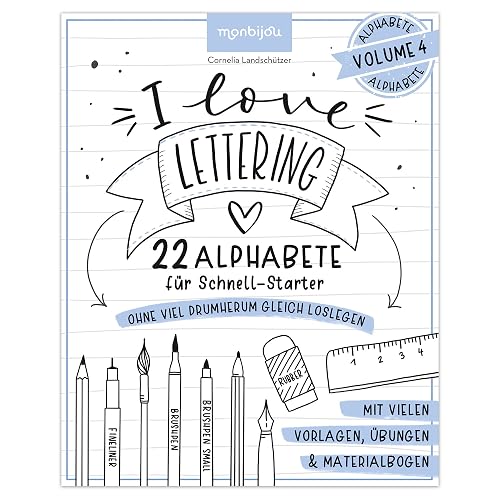 I love Lettering - 22 Alphabete für Schnell-Starter: Volume 4: Das Handlettering-Buch zum direkt Loslegen: mit vielen Vorlagen, Übungen &amp; Materialbogen (monbijou)