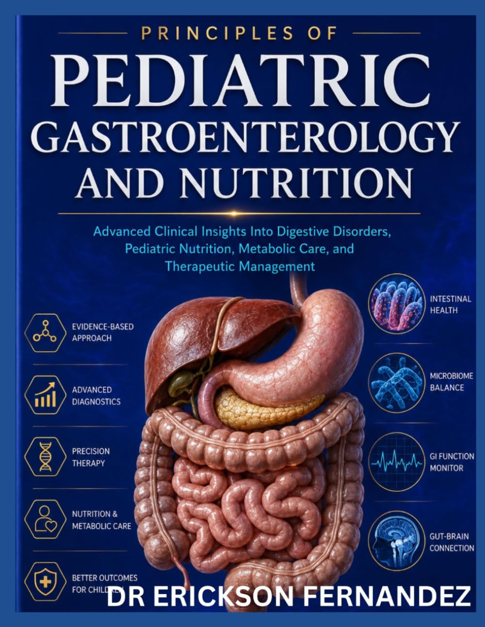 PEDIATRIC GASTROENTEROLOGY AND NUTRITION: Comprehensive Visual Insights Into Diagnosis, Clinical Disorders, Dietary Care, And Therapeutic Management