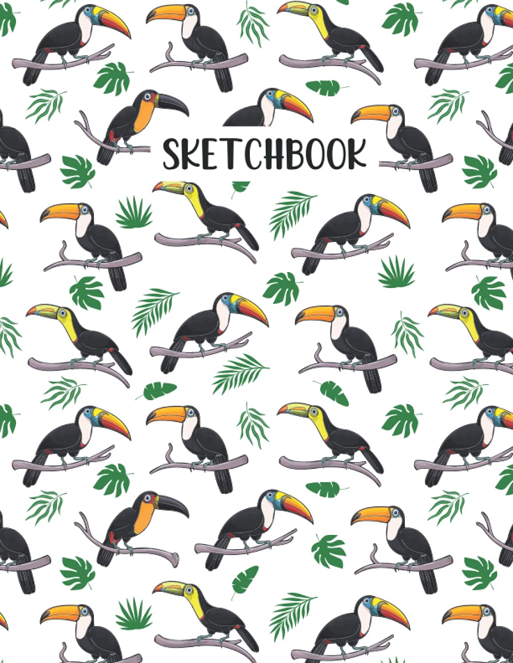 Toucan Sketchbook: Toucan Pattern Sketching, Sketch Drawing, Sketchbook For Men, Women, Girls, Boys And Kids