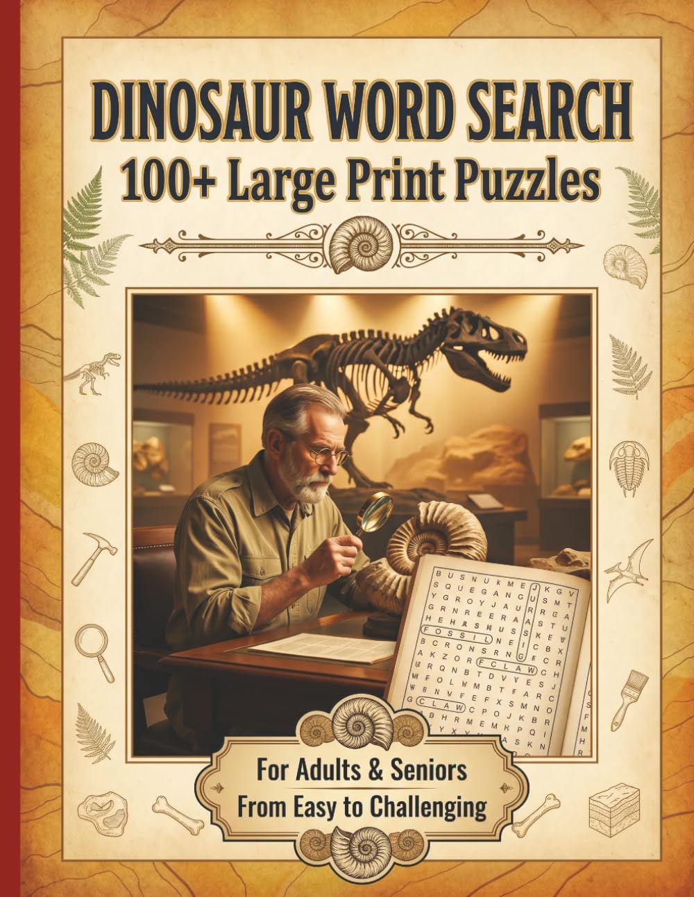 Dinosaur Word Search: 100+ Large Print Puzzles | For Adults & Seniors | Species, Fossils, Paleontology & Prehistoric Earth | Relaxing, Brain Training ... Series to Discover, Learn, Relax & have FUN)