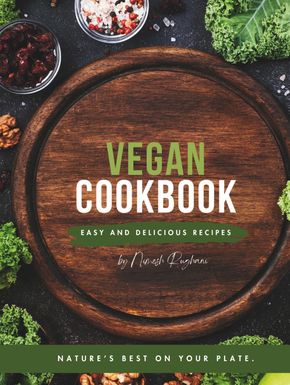 The Everyday Vegan Cookbook: Simple, Healthy and Delicious Plant-Based Recipes for Breakfast, Lunch, Dinner and Desserts