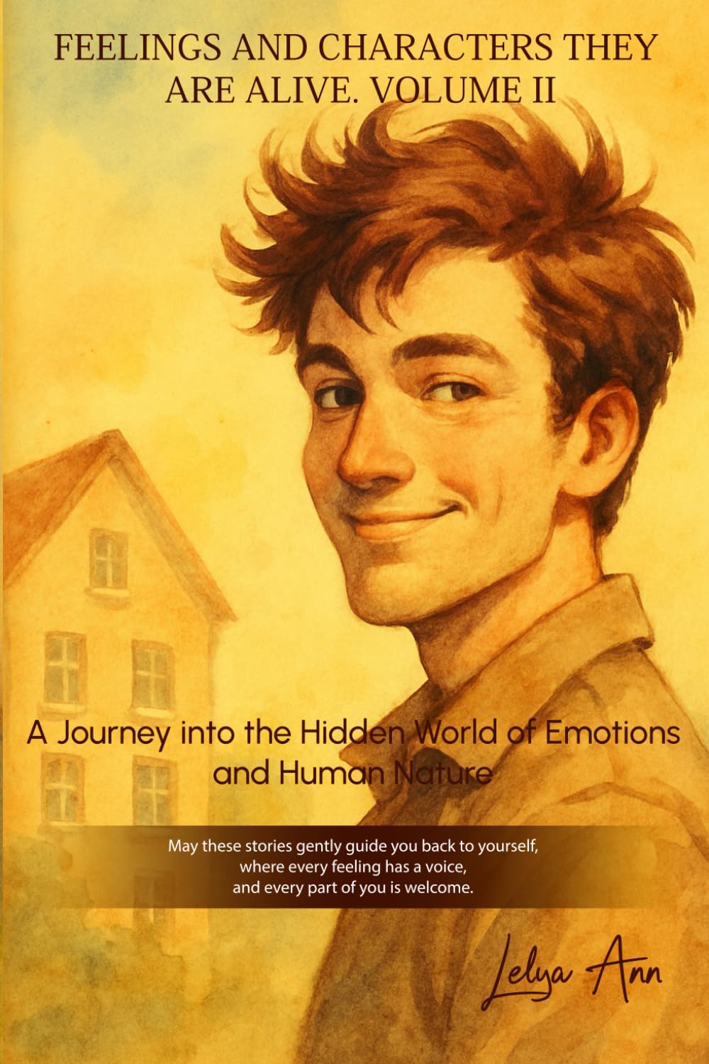 FEELINGS AND CHARACTERS — THEY ARE ALIVE Volume II: Stories About Inner Voices, Self-Dialogue, and the Hidden Parts of the Soul (Feelings — They Are Alive)