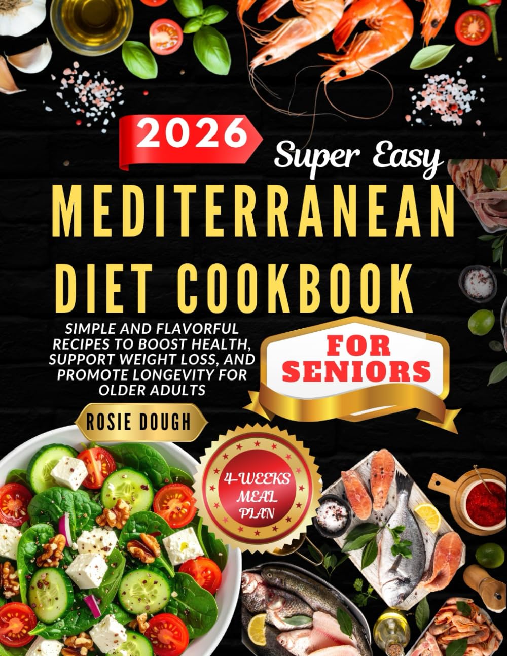 Super Easy Mediterranean Diet Cookbook For Seniors: Simple and Flavorful Recipes to Boost Health, Support Weight Loss, and Promote Longevity for Older Adults
