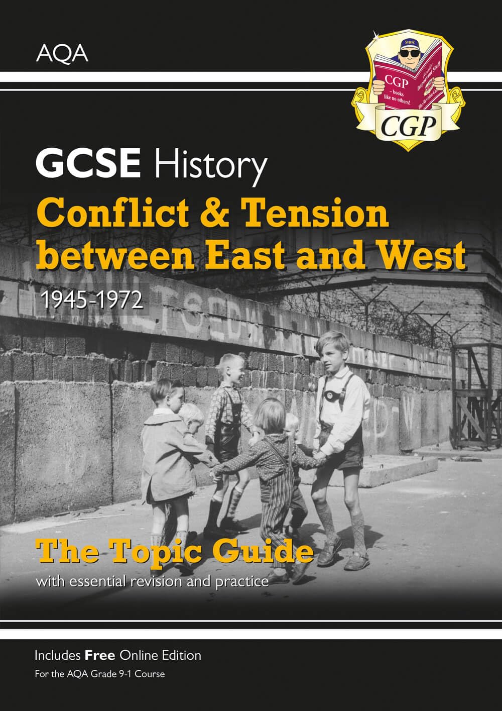 GCSE History AQA Topic Revision Guide - Conflict and Tension Between East and West, 1945-1972: for the 2026 and 2027 exams (CGP AQA GCSE History)