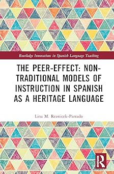 The Peer-Effect: Non-Traditional Models of Instruction in Spanish as a Heritage Language (Routledge Innovations in Spanish Language Teaching)-Wow! eBook
