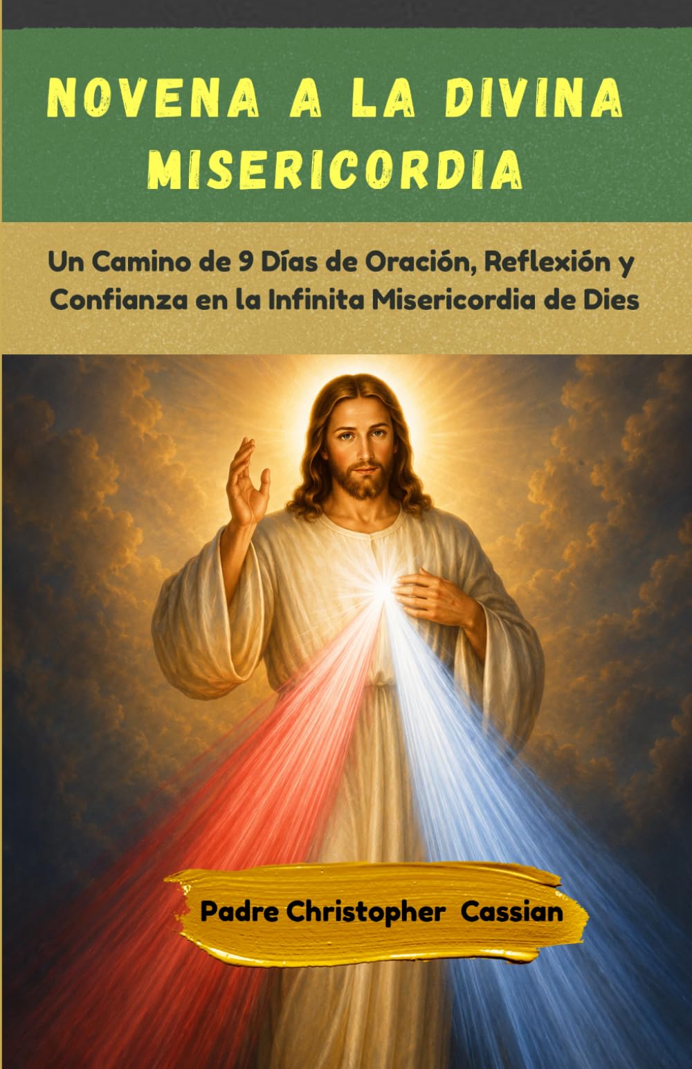 NOVENA A LA DIVINA MISERICORDIA: Un Camino de 9 Días de Oración, Reflexión y Confianza en la Infinita Misericordia de Dies