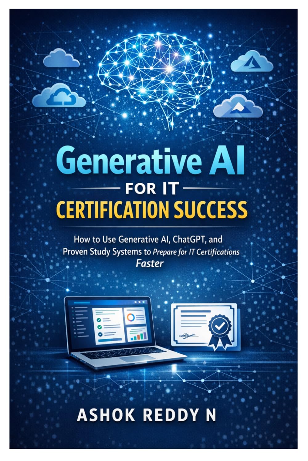 Generative AI for IT Certification Success: How to Use Generative AI, ChatGPT, and Proven Study Systems to Prepare for IT Certifications Faster