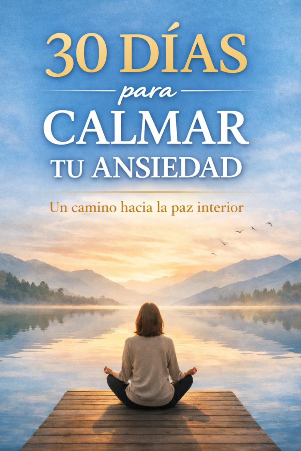 30 Días para calmar tu ansiedad: Un camino hacia la paz interior