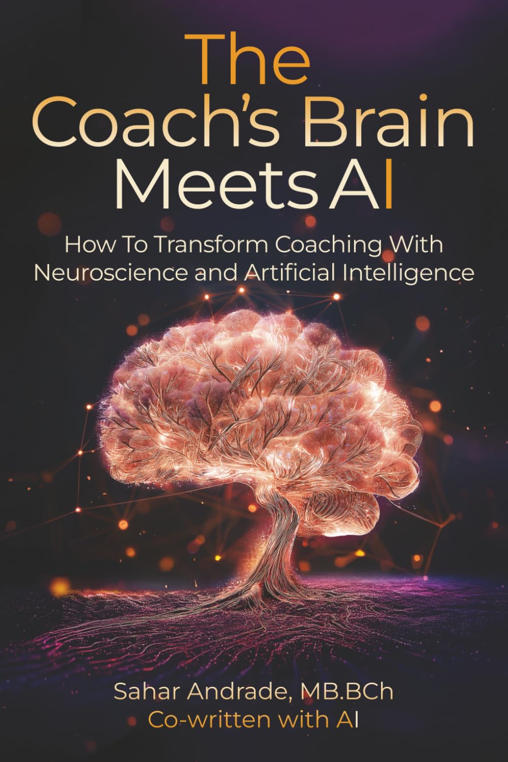 The Coach's Brain Meets AI: How To Transform Coaching With Neuroscience and Artificial Intelligence