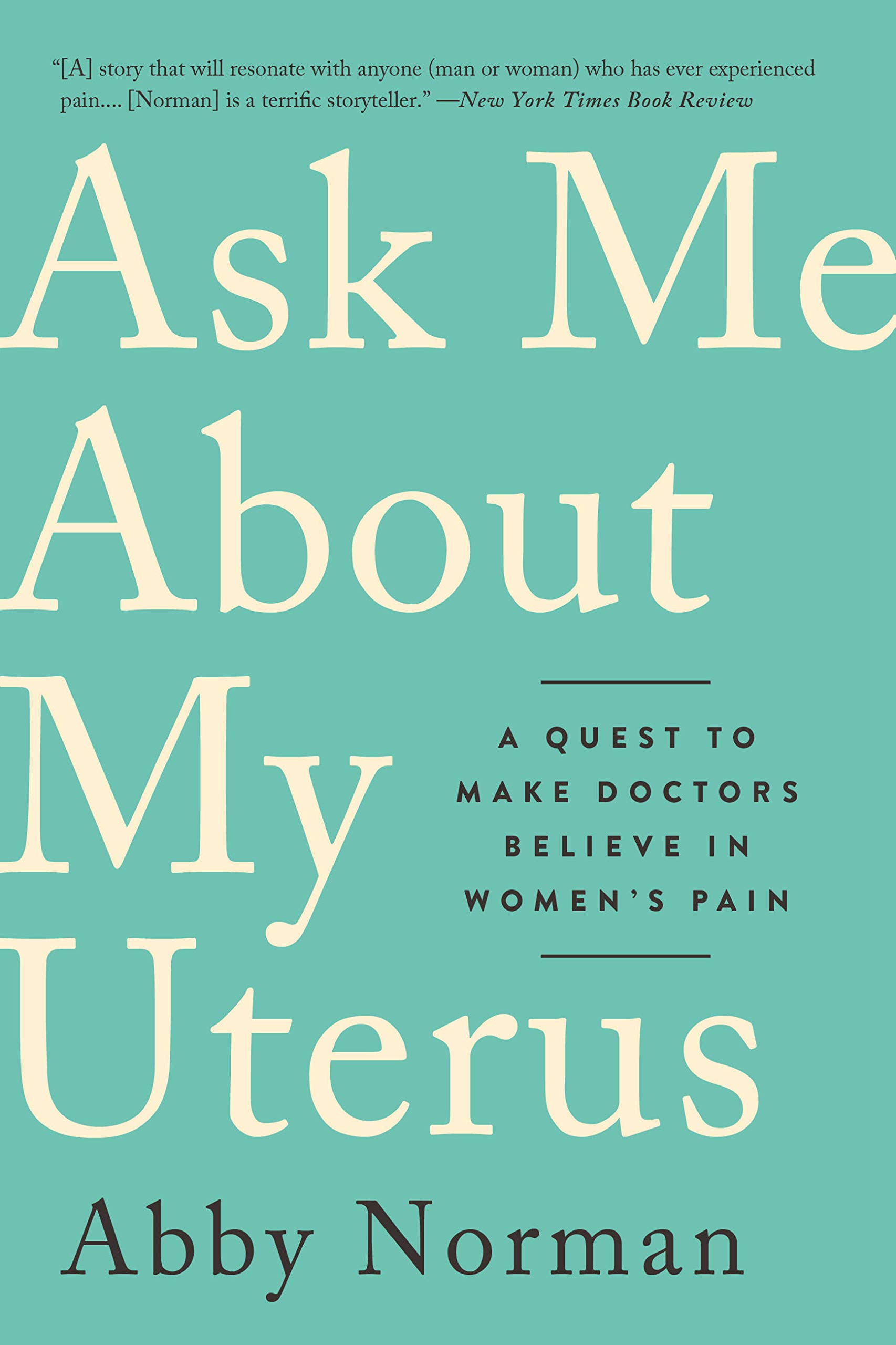 Ask Me About My Uterus: A Quest to Make Doctors  by Abby Norman PAPERBACK