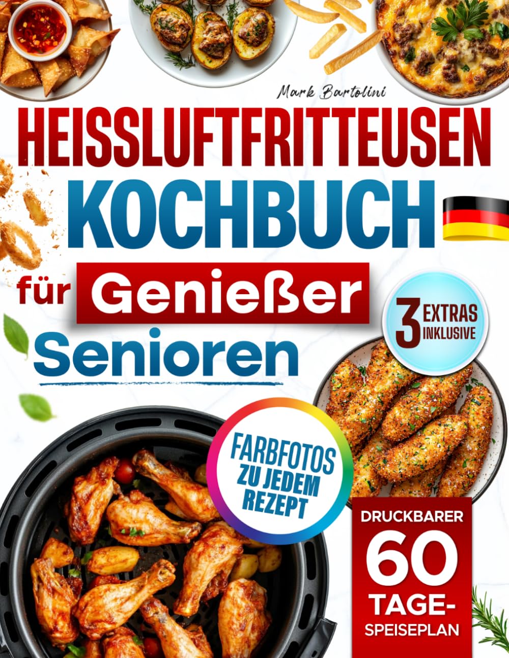 Heißluftfritteusen-Kochbuch für Genießer-Senioren: Bodenständige Lieblingsgerichte, lecker und knusprig, klar erklärt, mit leicht erhältlichen Zutaten und Farbfotos zu jedem Rezept