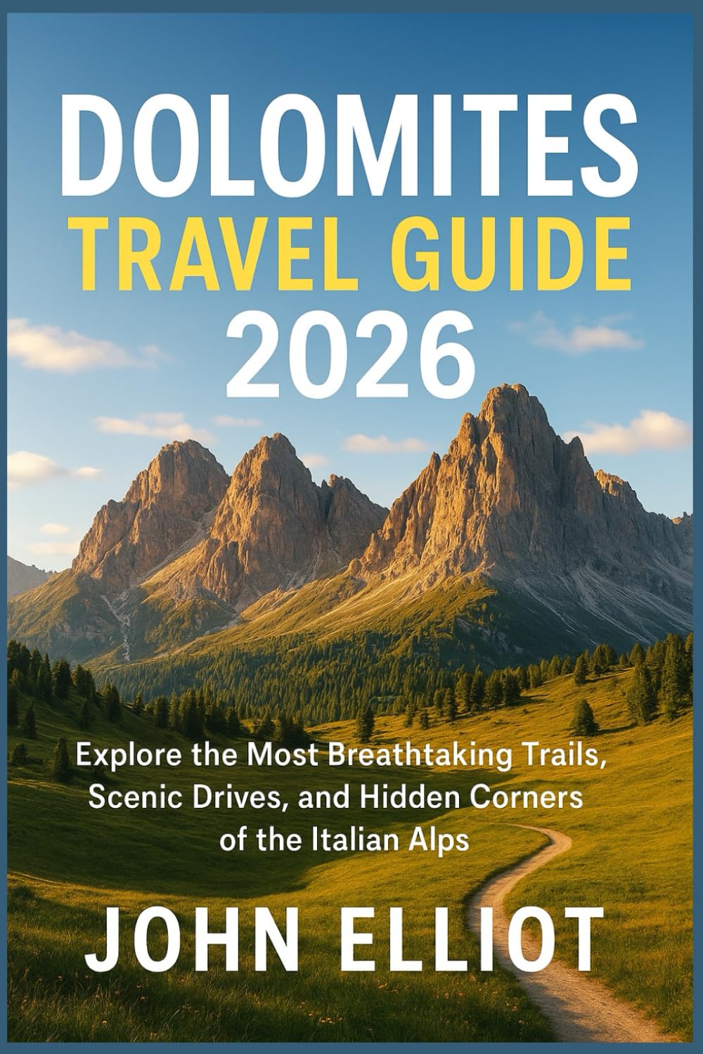 Dolomites Travel Guide 2026: Explore the Most Breathtaking Trails, Scenic Drives, and Hidden Corners of the Italian Alps