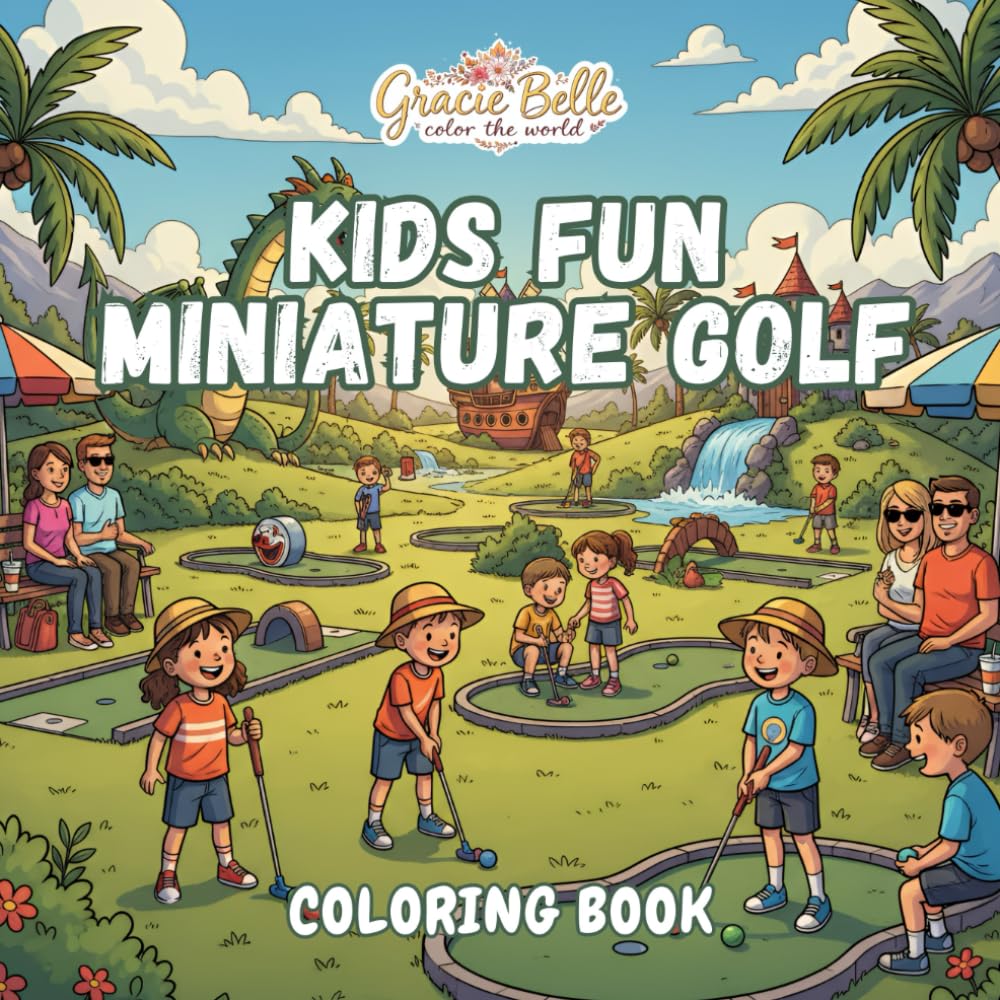 Kids Fun Miniature Golf Malbuch: Playful Mini Golf Adventures with Happy Courses, Laughing Kids, and Imaginative Obstacles