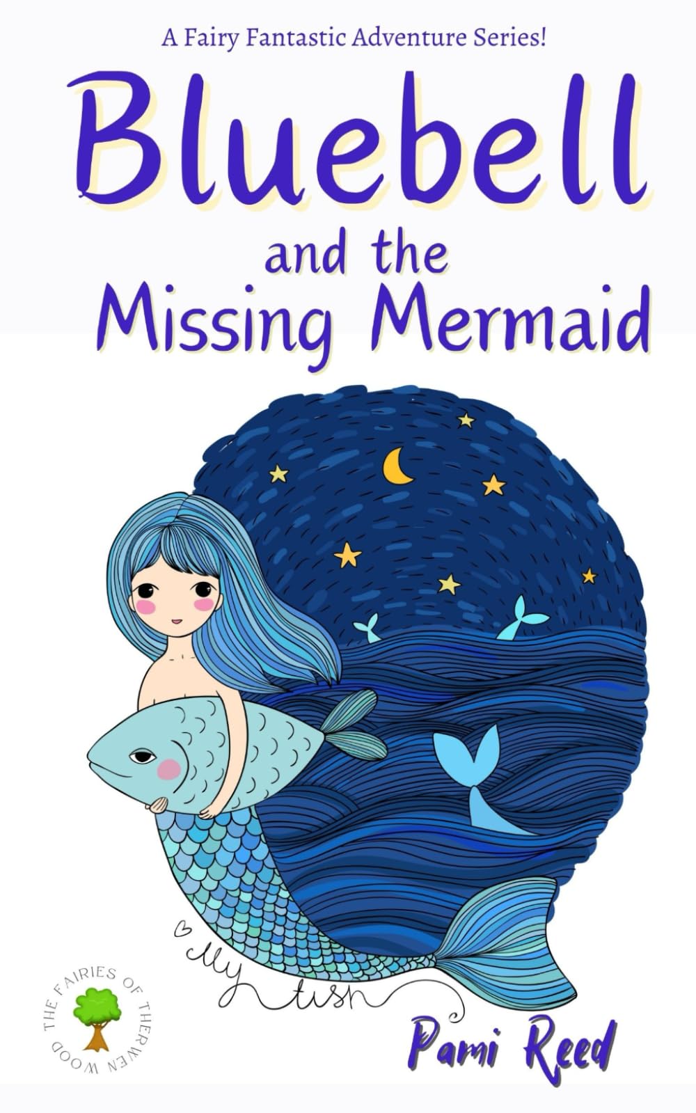 Bluebell and the Missing Mermaid: The Fairies of Therwen Wood