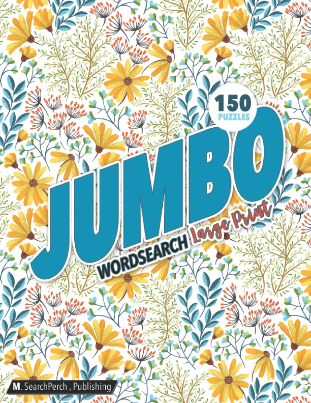 Jumbo Wordsearch Large Print: 2022 Word Search Book Extra Large Print : Hard Word Search Books For Adults Seniors or Elderly : 150 Puzzles Solutions Included