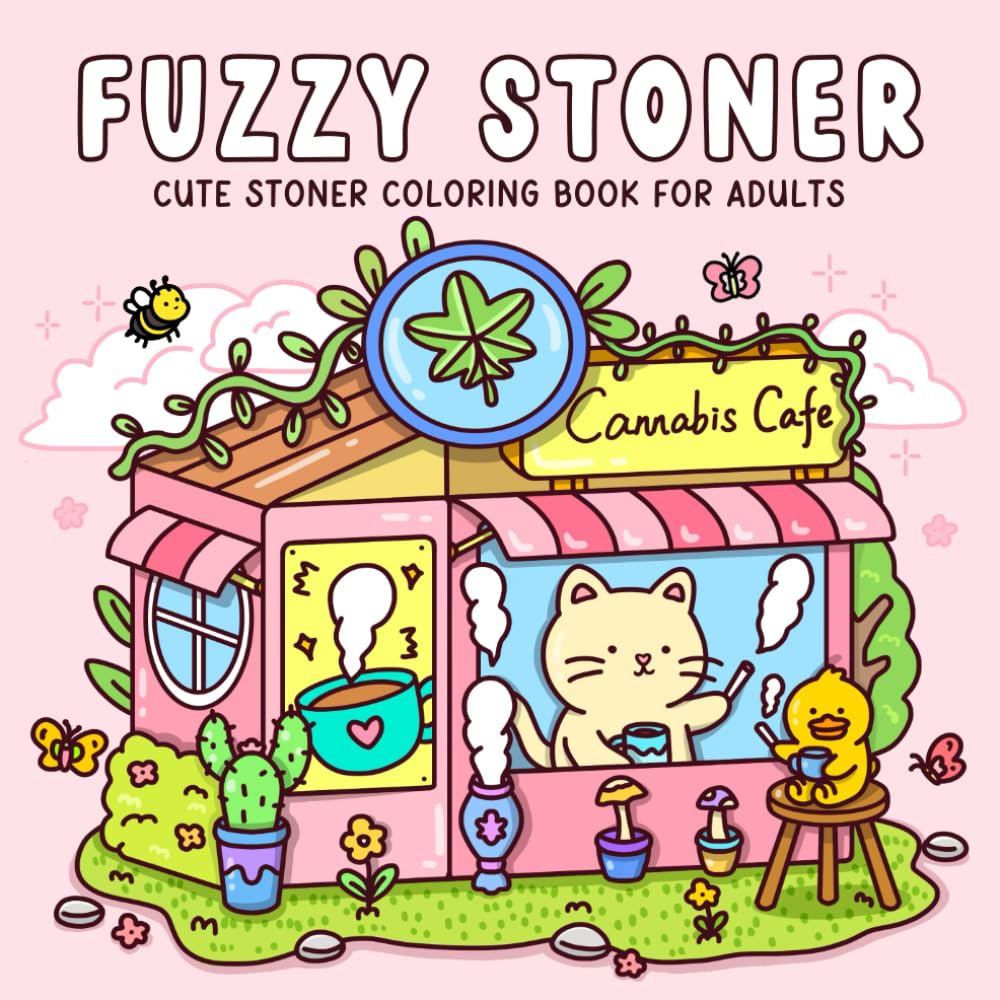 Fuzzy Stoner: Cute Stoner Coloring Book for Adults Featuring Adorable Animal Characters in Cozy and Weed-Themed Scenes
