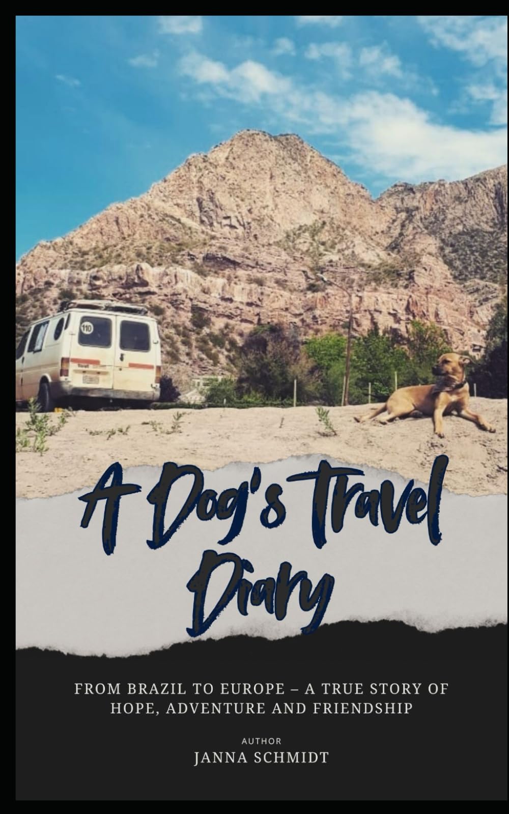 A Dog’s Travel Diary: From Brazil to Europe – A True Story of Hope, Adventure and Friendship