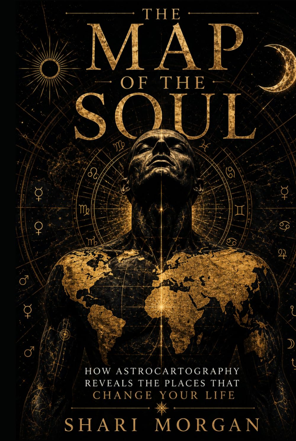 The Map of the Soul: How Astrocartography Reveals the Places That Change Your Life