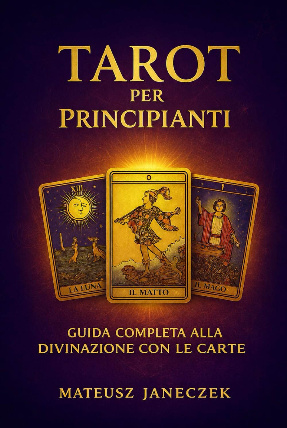 Tarot per Principianti – Guida Completa alla Divinazione con le Carte
